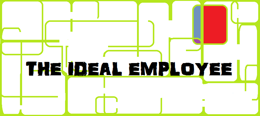The Ideal Employee